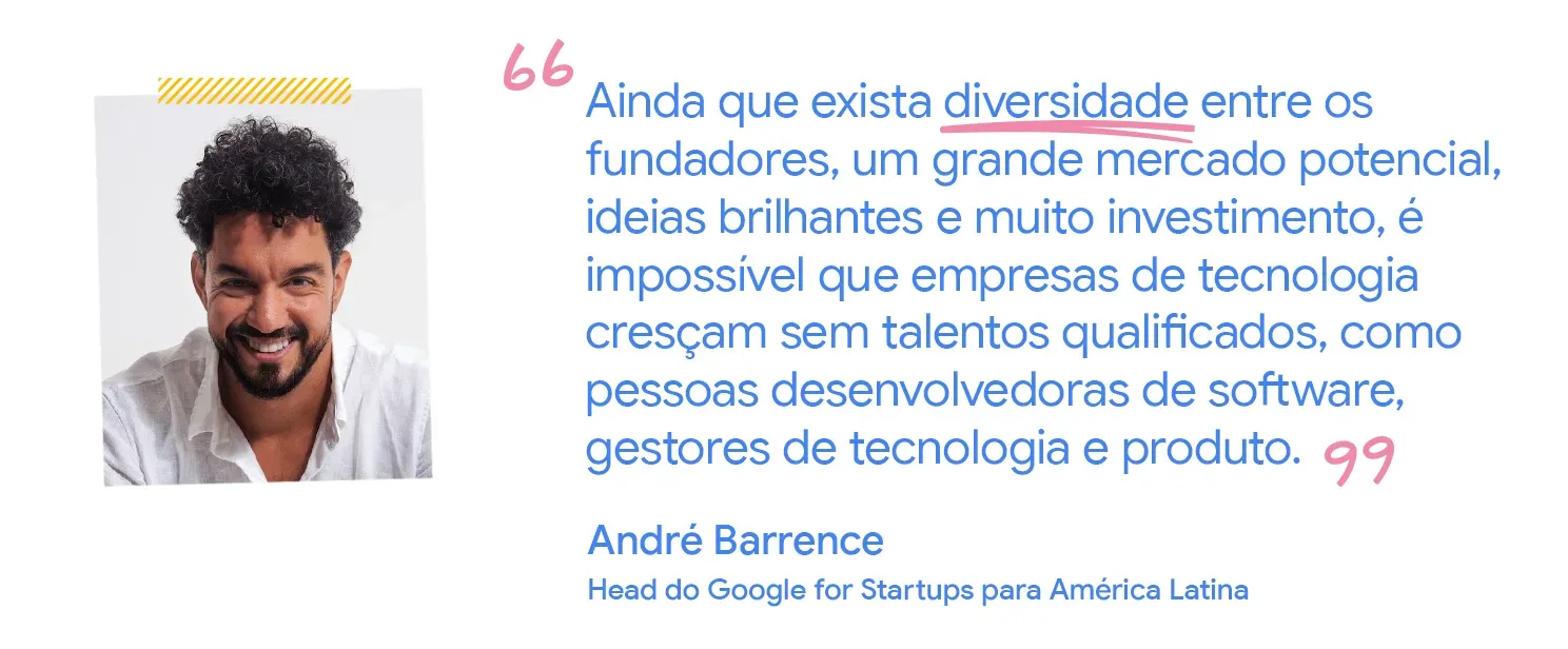 É impossível que empresas de tecnologia cresçam sem talentos qualificados, diz André Barrence.