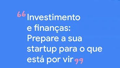Título do post: Investimento e finanças: prepare a sua startups para o que está por vir