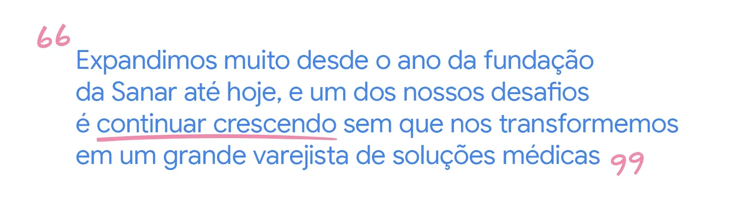Expandimos muito e nosso desafio é continuar crescendo sem ser um varejista de soluções médicas.