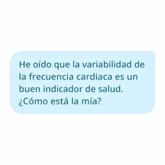 He oído que la variabilidad de frecuencia cardiaca es un buen indicador de la salud. ¿Cuál es la mía?