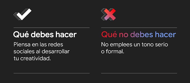 Gráfico con dos columnas y dos filas. Una marca de verificación de color blanco encabeza la sección Qué debes hacer: piensa en las redes sociales al desarrollar tu creatividad. Una X en color rosa encabeza la sección Qué no debes hacer: no emplees un tono