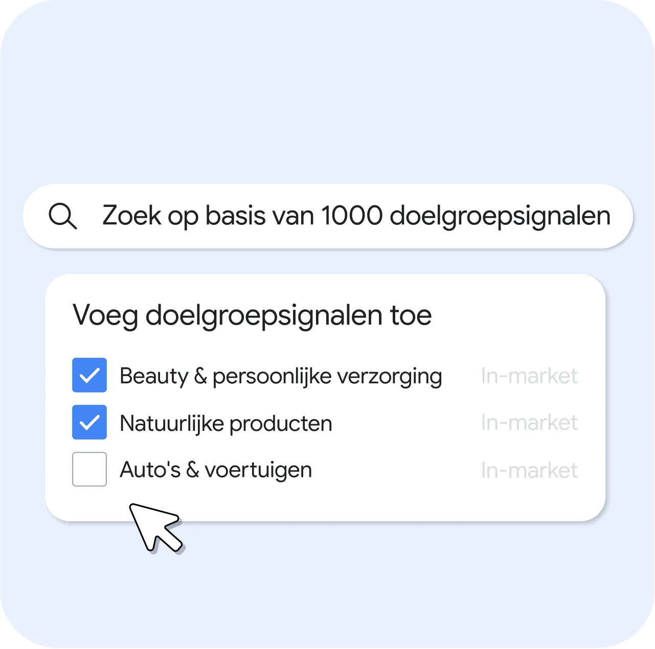 UI-venster met de titel "Voeg doelgroepsignalen toe", voorzien van een zoekbalk met de tekst "Zoek op basis van 1000 doelgroepsignalen". Daaronder zijn de selectievakjes voor "Beauty & persoonlijke verzorging" en "Natuurlijke producten" aangevinkt, terwijl "Auto's & voertuigen" niet is aangevinkt. Elk item is gelabeld met de grijs weergegeven categorie "In-market". Onderaan het venster bevindt zich een muiscursor.