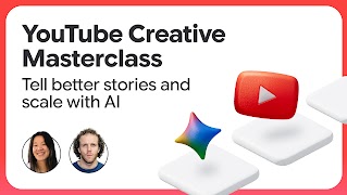YouTube Creative Masterclass: Tell Better Stories, and scale with AI