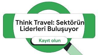Think Travel: Sektörün Liderleri Buluşuyor