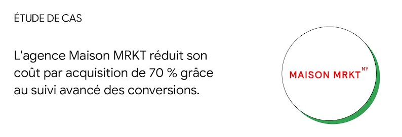 Étude de cas : L'agence Maison MRKT réduit son coût par acquisition de 70 % grâce au suivi avancé des conversions.