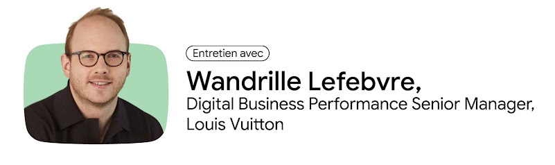 Portrait de Wandrille Lefebvre, Digital Business Performance Senior Manager chez Louis Vuitton.