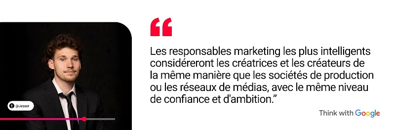 Le créateur YouTube Jesser, un homme à la peau claire et aux cheveux foncés portant un costume froissé, explique : "Les responsables marketing les plus intelligents considéreront les créatrices et les créateurs de la même manière que les sociétés de production ou les réseaux de médias, avec le même niveau de confiance et d'ambition."