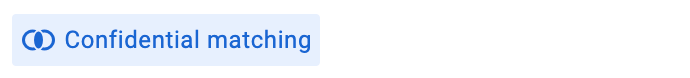 When you see this badge, it means that your data will be  processed using confidential matching.