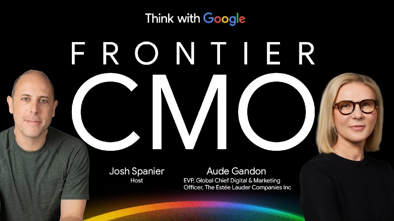 Think with Google Frontier CMO podcast in white lettering on a black background between headshots of Google VP and host Josh Spanier and Aude Gandon, chief digital and marketing officer at The Estée Lauder Companies.