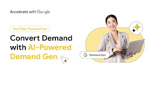 Youtube Foundation: Convert Demand with AI-Powered Demand Gen event picture