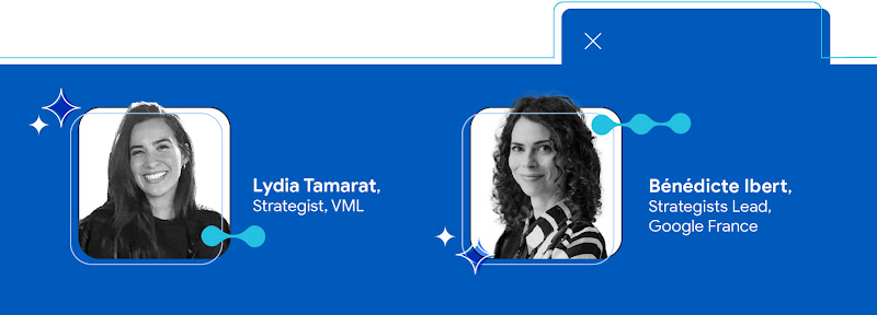 Lydia Tamarat, Strategist, VML et Bénédicte Ibert, Strategists Lead, Google France
