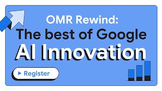 OMR Rewind: The Best of Google AI Innovation