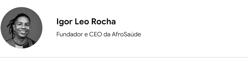 Igor Leo Rocha, fundador e CEO da AfroSaúde.