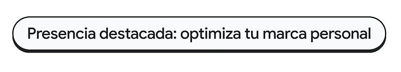 Banner de texto en forma de cápsula con el texto: "Presencia destacada: optimiza tu marca personal".