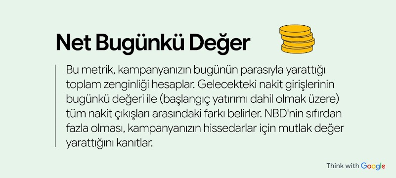 Net Bugünkü Değer, kampanyanızın bugünün parasıyla yarattığı toplam zenginliği hesaplar. Gelecekteki nakit girişlerinin bugünkü değeri ile (başlangıç yatırımı dahil olmak üzere) tüm nakit çıkışları arasındaki farkı belirler.