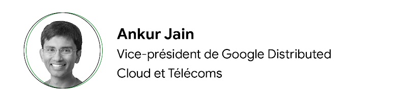 Ankur Jain, vice-président de Google Distributed Cloud et Télécoms