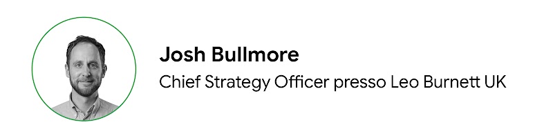 Josh Bullmore, Chief Strategy Officer presso Leo Burnett UK