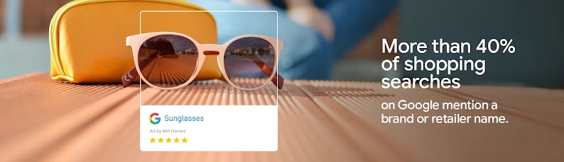 A Google Ad by Net Heroes for pink sunglasses has a five-star rating, highlighting that over 40% of shopping searches on Google include a brand or retailer name, building consumer confidence, enhancing customer acquisition, and boosting sales.