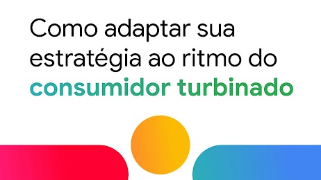  Imagem com ícones gráficos coloridos, onde se lê: “Como adaptar sua estratégia ao ritmo do consumidor turbinado”.