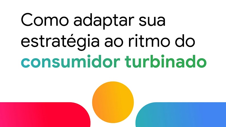  Imagem com ícones gráficos coloridos, onde se lê: “Como adaptar sua estratégia ao ritmo do consumidor turbinado”.