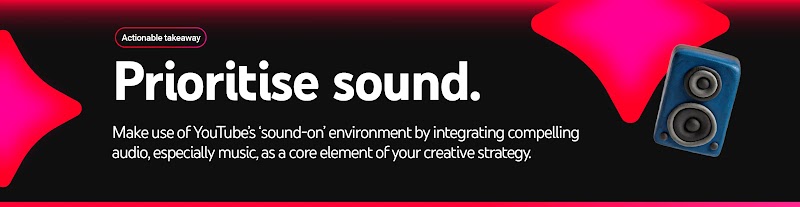 Copy reads: “Prioritise sound. Make use of YouTube’s ‘sound-on’ environment by integrating compelling audio, especially music, as a core element of your creative strategy.” To the right, a loud speaker icon.