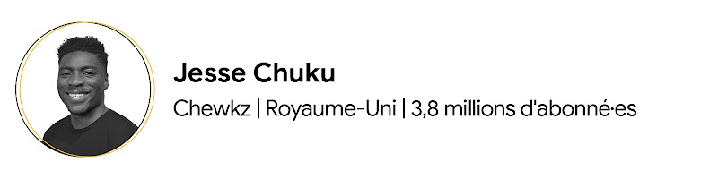 Jesse Chuku, propriétaire de la chaîne YouTube Chewkz, vit au Royaume-Uni. Il a des cheveux noirs et courts et porte un t-shirt noir. Sa chaîne compte 3,8 millions d'abonné·es.