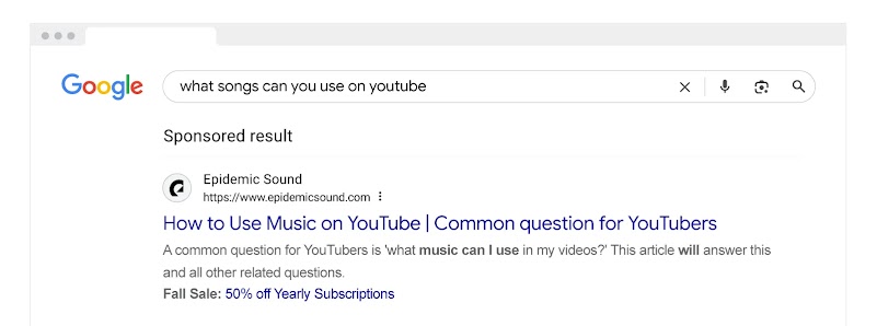 A Google search bar with the copy “what songs can you use on youtube”. Below, a sponsored result for Epidemic Sound showcasing how to use music on YouTube, and common questions for YouTubers.