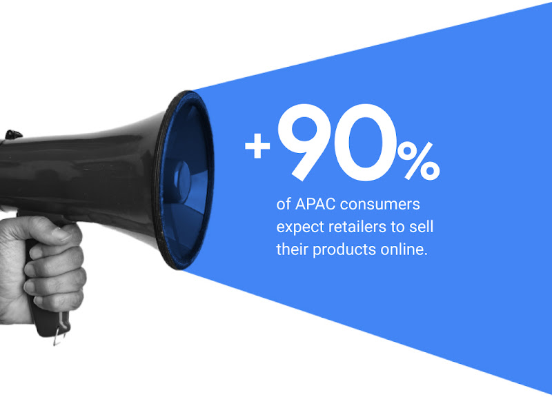 +90% of APAC consumers expect retailers to sell their products online