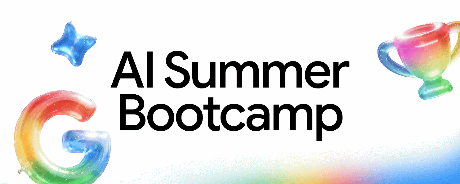 The image reads “Google AI Summer Bootcamp”