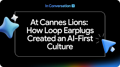 Cannes Lions In Conversation: Loop Earplugs Nasıl “Yapay Zeka Odaklı” Bir Kültür Oluşturdu?