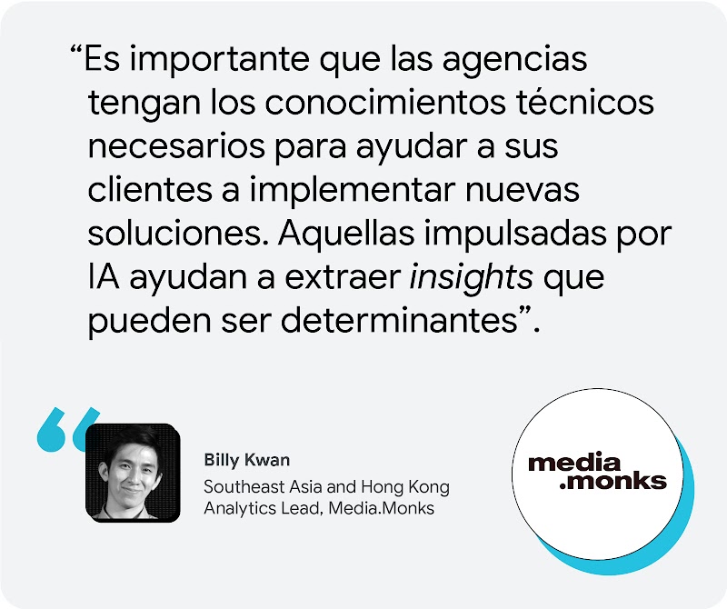 Billy Kwan, Media.Monks: “Es importante que las agencias tengan los conocimientos técnicos necesarios para ayudar a sus clientes a implementar nuevas soluciones. Aquellas impulsadas por IA ayudan a extraer insights que pueden ser determinantes”.