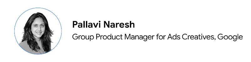 Foto di Pallavi Naresh, Group Product Manager for Ads Creatives, Google.