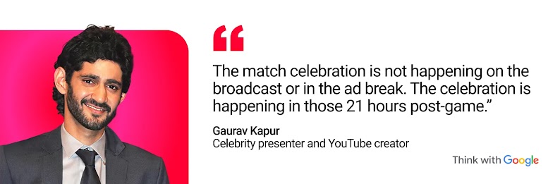 Gaurav Kapur, celebrity presenter and YouTube creator, shares: “The match celebration is not happening on the broadcast or in the ad break. The celebration is happening in those 21 hours post-game”.