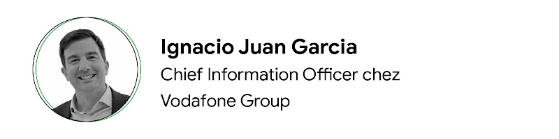Ignacio Juan Garcia, Chief Information Officer chez Vodafone Group