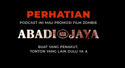 A black warning screen with red and white text announcing that the podcast will promote the zombie film "ABADI NAN JAYA," advising easily scared viewers to watch something else.