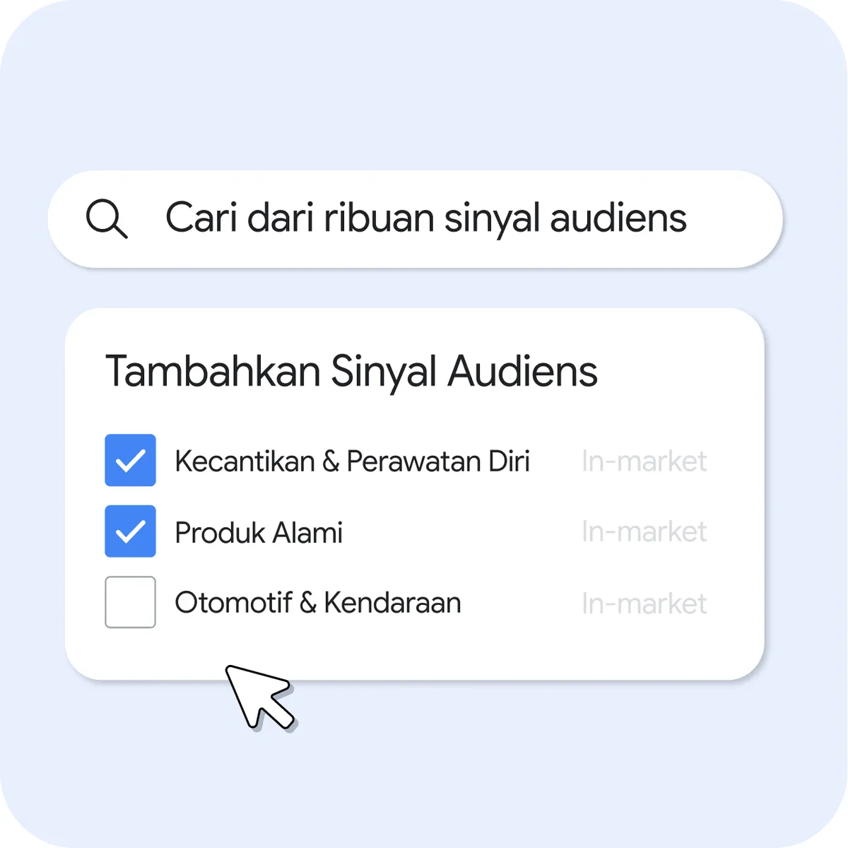 Panel UI berjudul “Tambahkan Sinyal Audiens” yang menampilkan kotak penelusuran bertuliskan “Telusuri dari ribuan sinyal audiens”. Di bawahnya, kotak centang untuk “Kecantikan & Perawatan Pribadi” dan “Produk Alami” dipilih, sedangkan “Otomotif & Kendaraan” tidak dicentang. Setiap item diberi label dengan kategori “In-market” yang berwarna abu-abu. Kursor mouse diposisikan di bagian bawah panel.