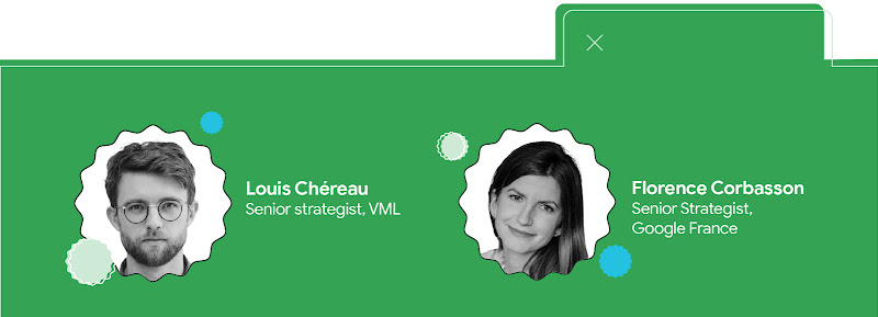 Louis Cherreau, Senior Strategist, VML et Florence Corbasson, Senior Strategist, Google France