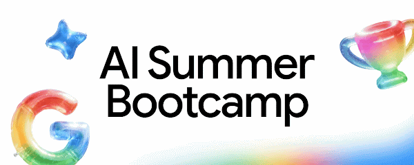 The image reads “Google AI Summer Bootcamp”