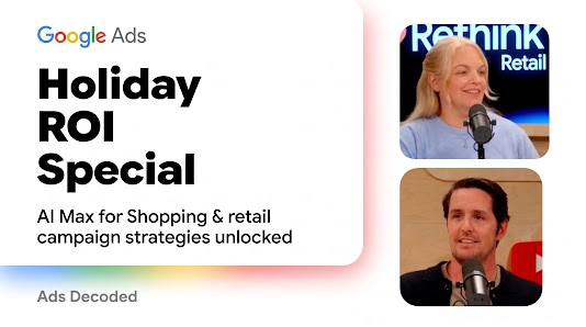 YouTube thumbnail for the Google Ads podcast 'Ads Decoded,' titled 'Holiday ROI Special: AI Max for Shopping & retail campaign strategies unlocked.' The thumbnail features the Google Ads logo and two stacked headshots of the podcast hosts/guests with microphones.