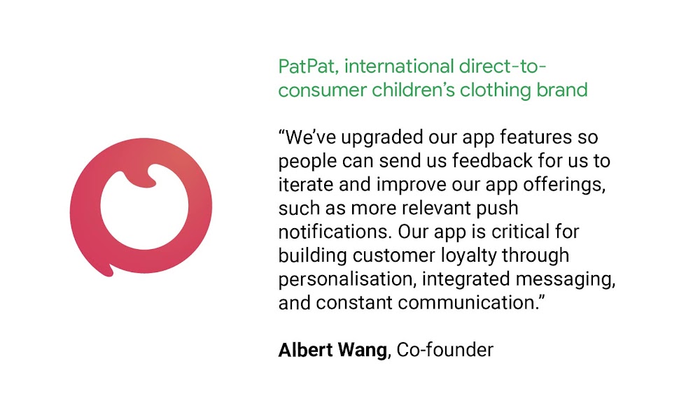 Albert Wang, Co-founder of PatPat, an international direct-to-consumer children’s clothing brand, shares that they upgraded app features so users can send feedback on the app, building customer loyalty through personalization and communication.