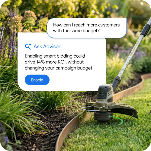An AI chat interface over an image of a man trimming ground cover plants with sheers. The top bubble reads "How can I reach more customers with the same budget?" The bottom bubble reads "Ask Advisor. Enabling smart bidding could drive 14% more ROI without changing your campaign budget. Enable."