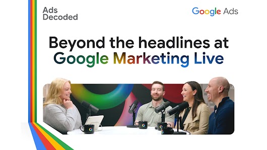 A podcast thumbnail with a clean white background. On the top left is the "Ads Decoded" logo, and the "Google Ads" logo sits on the top right. The bold center text reads "Beyond the headlines at Google Marketing Live," with "Marketing Live" stylized in signature Google colors. Below the text, a wide on-set photograph shows host Ginny Marvin on the left talking with three guests across a round table equipped with microphones and branded mugs. On the far left, a vertical stripe of Google's signature colors (blue, red, yellow, green) runs down the border.