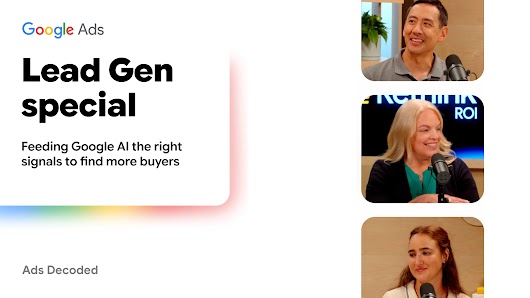 Promotional thumbnail for the "Ads Decoded" podcast by Google Ads, titled "Lead Gen special" with the subtitle "Feeding Google AI the right signals to find more buyers." The right side of the graphic features three stacked, rounded-corner photo cutouts of a man and two women speaking into podcast microphones in a studio setting.