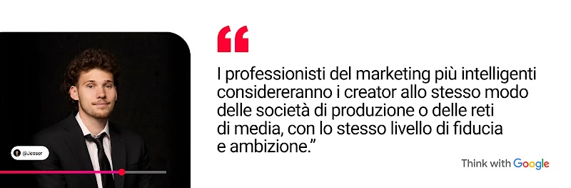 Il creator di YouTube Jesser, un uomo con la pelle chiara, i capelli scuri e un vestito stropicciato, dice: "I professionisti del marketing più intelligenti considereranno i creator allo stesso modo delle società di produzione o delle reti di media, con lo stesso livello di fiducia e ambizione".
