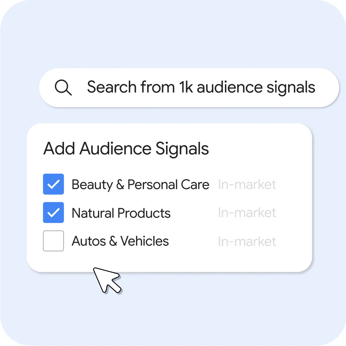 UI panel titled “Add Audience Signals” featuring a search bar that reads “Search from 1k audience signals.” Below, checkboxes for “Beauty & Personal Care” and “Natural Products” are selected, while “Autos & Vehicles” remains unchecked. Each item is labeled with the greyed-out category “In-market.” A mouse cursor is positioned at the bottom of the panel.