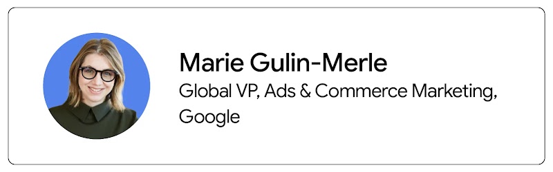 Marie Gulin-Merle, Global VP, ads and commerce marketing at Google, appears from the shoulders up. Gulin-Merle has light hair, light skin, and wears a black collared shirt and glasses.