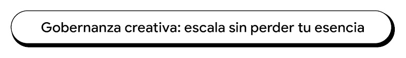 Banner con texto que dice: Gobernanza creativa: escala sin perder tu esencia