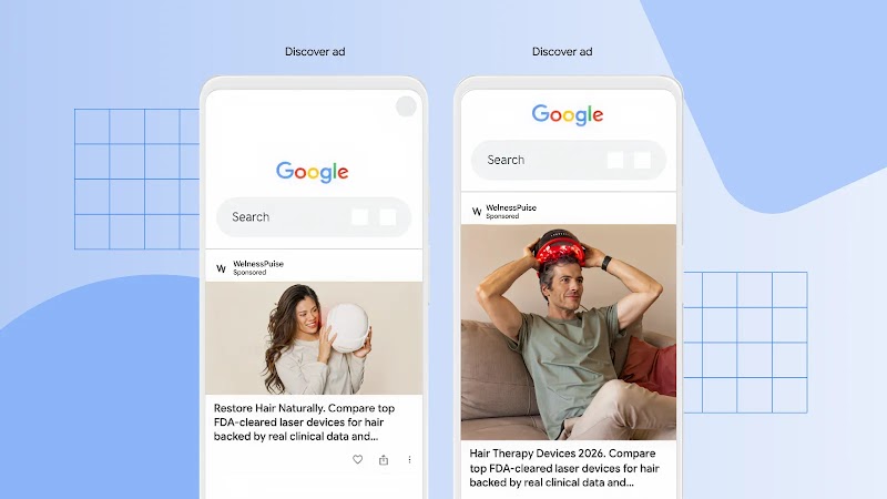Graphic showcasing two mobile phone mockups displaying "Discover ad" examples against a light blue background. Both phones simulate a Google interface with a logo and search bar at the top. The left phone features a sponsored ad from WellnessPulse with an image of a woman looking at a white hair-growth helmet, captioned "Restore Hair Naturally. Compare top FDA-cleared laser devices for hair backed by real clinical data and...". The right phone shows a sponsored ad from WellnessPulse featuring a man sitting on a couch putting on a glowing red light therapy helmet, captioned "Hair Therapy Devices 2026. Compare top FDA-cleared laser devices for hair backed by real clinical data and...".