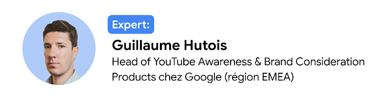 Photo de l'expert Guillaume Hutois, Head of YouTube Awareness & Brand Consideration Products chez Google (région EMEA)