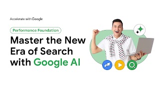 Performance Foundation: Master the New Era of Search with Google AI (VOD)